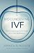 Misconceiving IVF: An Essen...