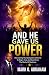 AND HE GAVE US POWER: Disco...