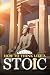 How to Think Like a Stoic