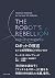THE ROBOT'S REBELLION　ロボットの...