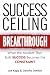 Success Ceiling Breakthroug...