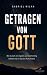 Getragen von Gott by Gabriel Milan