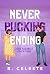 Never Pucking Ending by B. Celeste
