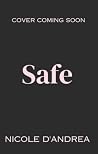 Safe by Nicole  D'Andrea