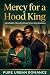 Mercy for a Hood King: A Fo...