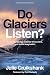 Do Glaciers Listen? Anniver...
