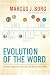Evolution of the Word: The New Testament in the Order the Books Were Written – Scholarly Commentary on Radical Early Christianity