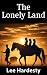 The Lonely Land