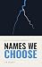 Names We Choose (The Uncrow...