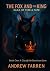 The Fox and the King a Saga...