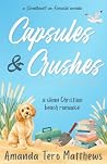 Capsules & Crushes by Amanda Tero Matthews