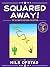 Squared Away! Volume 5: The...