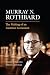 Murray N. Rothbard: The Mak...