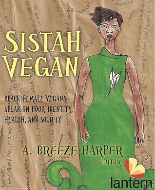 Sistah Vegan: Black Women Speak on Food, Identity, Health, and Society