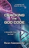 Cracking the God Code: A Scientific Case for God