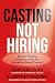 Casting Not Hiring: Build a...