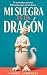 Mi suegra es un dragón