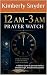 How to Pray Into the 12 AM–...