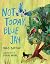 Not Today, Blue Jay