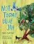Not Today, Blue Jay