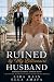 Ruined by My Billionaire Hu...