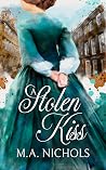 A Stolen Kiss by M.A. Nichols