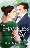 The Shameless Flirt by M.A. Nichols The Shameless Flirt by M.A. Nichols