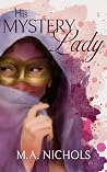 His Mystery Lady by M.A. Nichols
