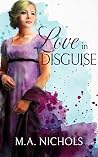 Love in Disguise by M.A. Nichols