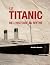 Le Titanic, de l'histoire au mythe by Antoine Resche