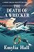 The Death of a Wrecker by Emylia Hall The Death of a Wrecker by Emylia Hall