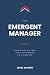 The Emergent Manager: Field...