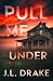 Pull Me Under by J.L. Drake