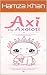 Axi the Axolotl