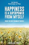 Happiness is a Superpower from Myself: Create the Best Version of Yourself (Happiness is Free)
