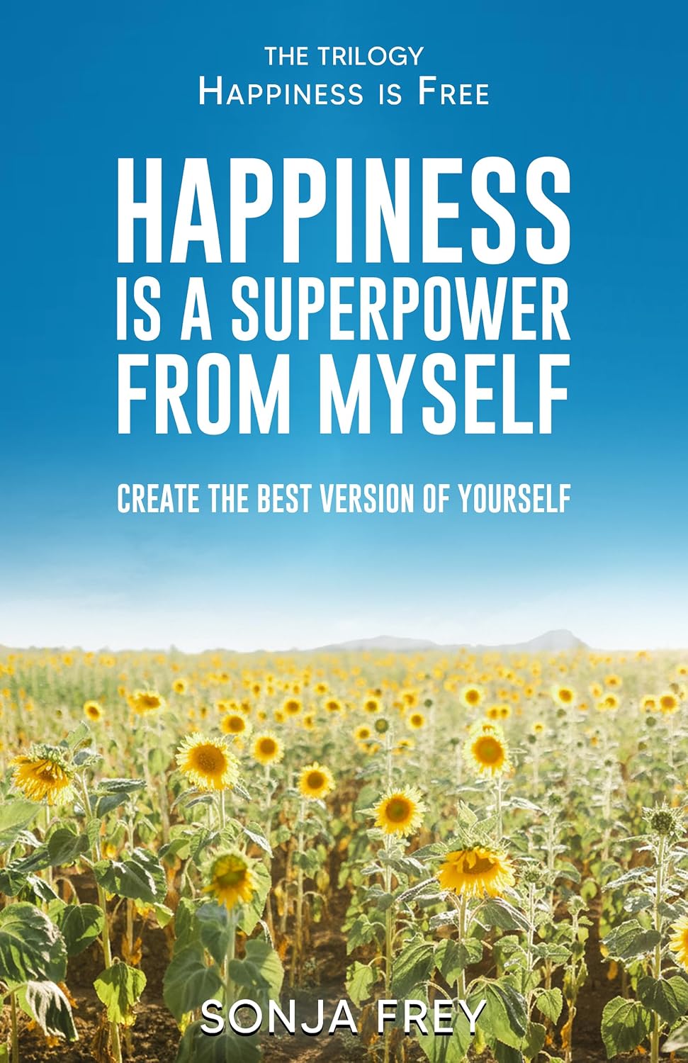 Read Happiness is a Superpower from Myself: Create the Best Version of Yourself (Happiness is Free)