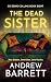 The Dead Sister by Andrew Barrett The Dead Sister by Andrew Barrett