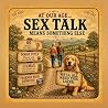AT OUR AGE... : SEX TALK MEANS SOMETHING ELSE
