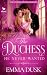 The Duchess He Never Wanted...