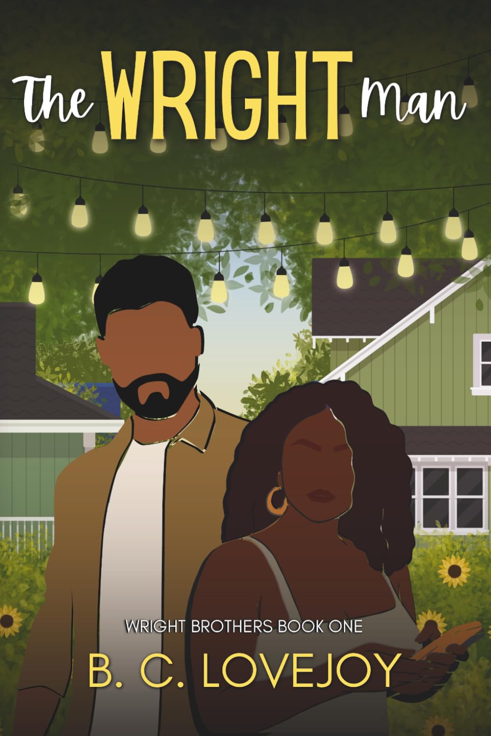 The Wright Man: A Slow Burn Black Romance — Childhood Best Friends, Second Chances, and Coming Home (The Wright Brothers Book 1)
