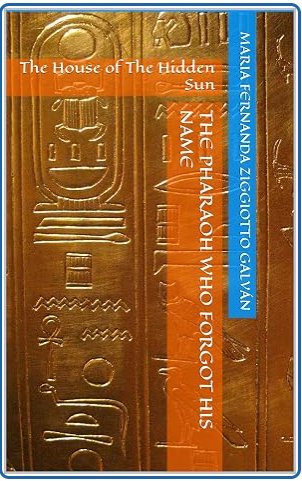 Read The Pharaoh Who Forgot His Name (The House of the Hidden Sun Book 1)