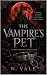 The Vampire's Pet : A Dark Vampire Romantasy (The Crimson Crown Chronicles Book 1)