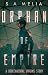 Orphan of Empire by S.A. Melia