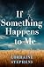 If Something Happens To Me by Lorraine Stephens