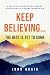 Keep Believing… The Best Is Yet to Come: A Practical Guide to Self-Belief, Mindfulness & Finding Inner Peace
