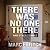 There Was No One There
