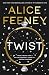 Twist by Alice Feeney Twist by Alice Feeney