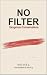NO FILTER by Lisa Keeble