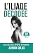 L'Iliade Décodée: Les clés ...