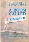 A Room Called Remember by Frederick Buechner A Room Called Remember by Frederick Buechner